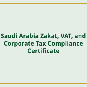 Saudi Arabia Zakat, VAT, and Corporate Tax Compliance Course